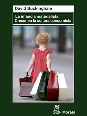 cover image of La infancia materialista. Crecer en la cultura consumista